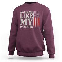 Awesome Like My Daughter Sweatshirt Funny Dad Fathers Day 4th Of July