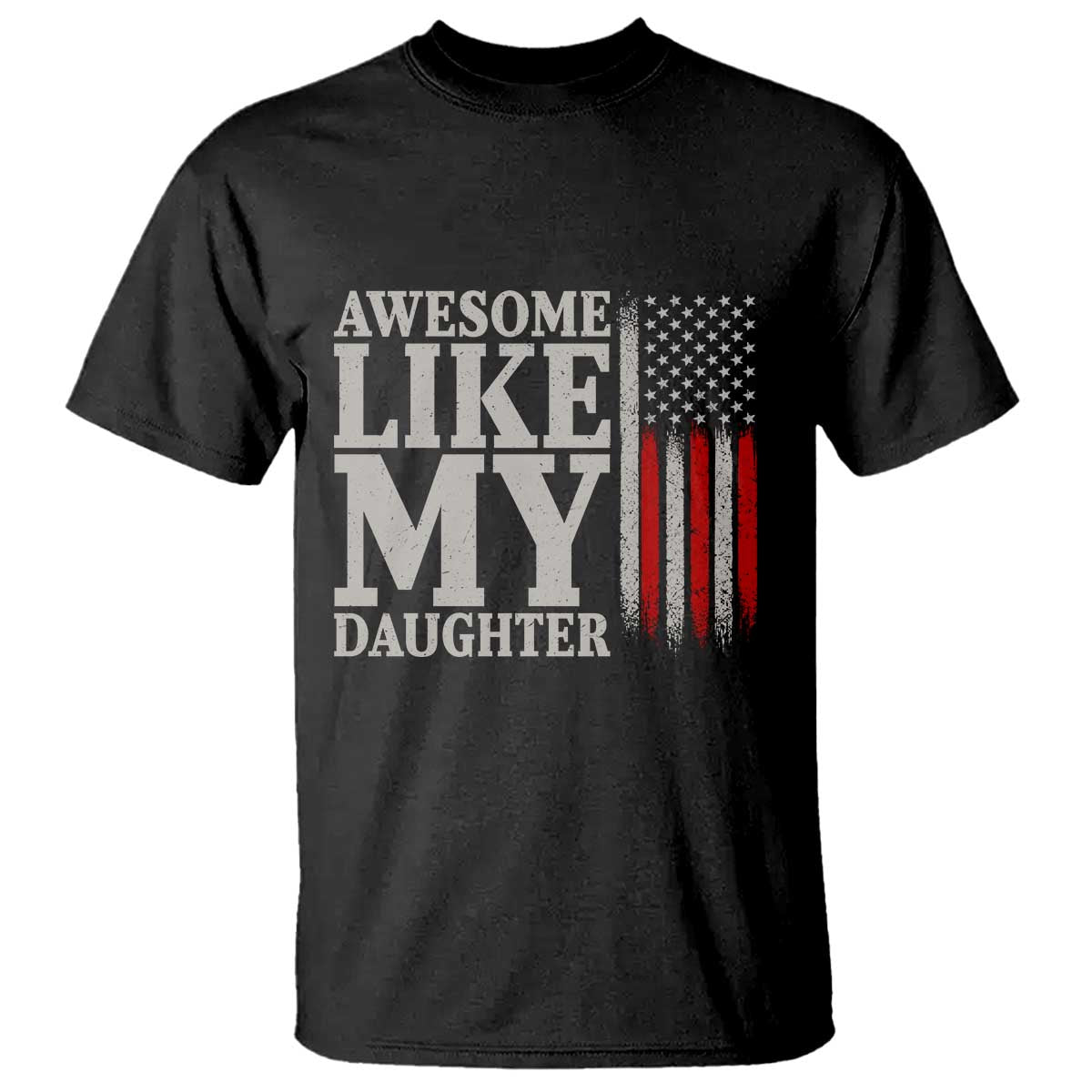 Awesome Like My Daughter T Shirt Funny Dad Fathers Day 4th Of July