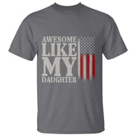 Awesome Like My Daughter T Shirt Funny Dad Fathers Day 4th Of July