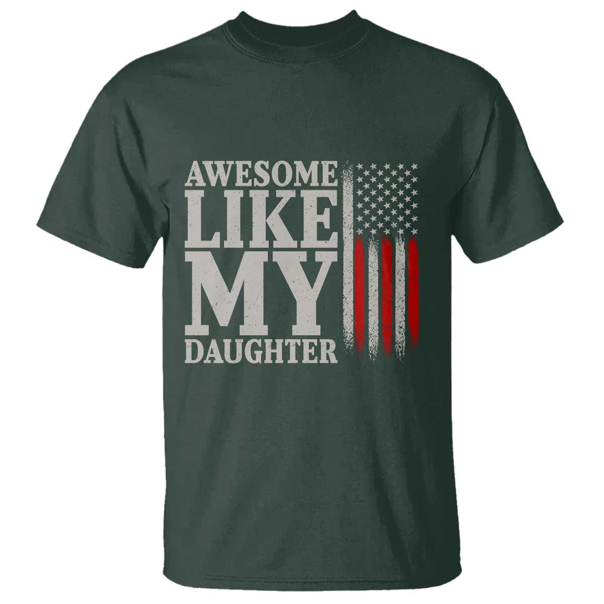 Awesome Like My Daughter T Shirt Funny Dad Fathers Day 4th Of July
