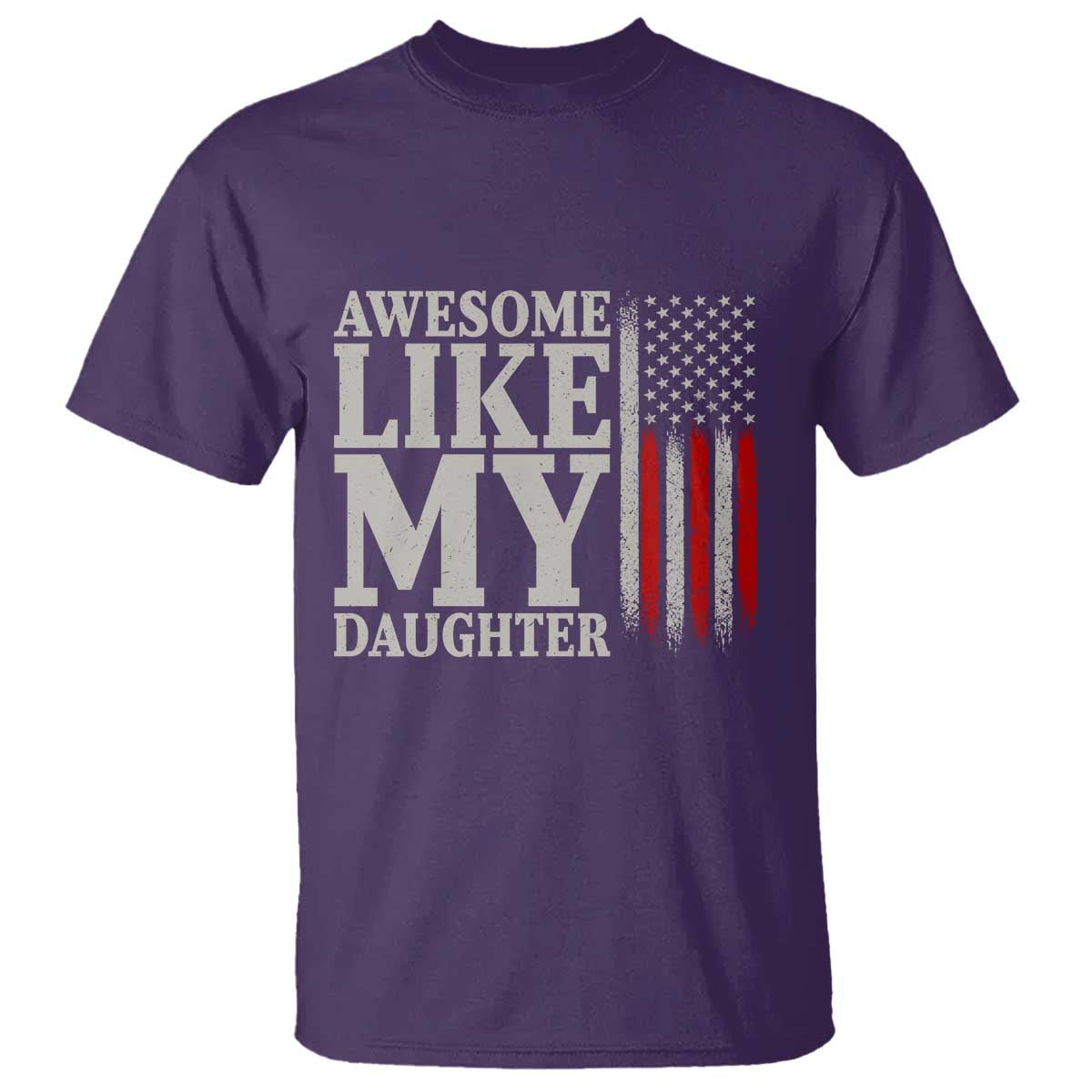 Awesome Like My Daughter T Shirt Funny Dad Fathers Day 4th Of July