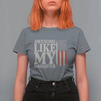 Awesome Like My Daughter T Shirt For Women Funny Dad Fathers Day 4th Of July