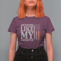 Awesome Like My Daughter T Shirt For Women Funny Dad Fathers Day 4th Of July