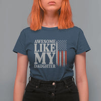 Awesome Like My Daughter T Shirt For Women Funny Dad Fathers Day 4th Of July