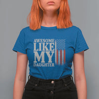 Awesome Like My Daughter T Shirt For Women Funny Dad Fathers Day 4th Of July