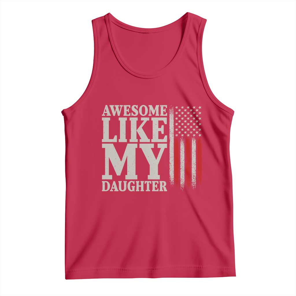 Awesome Like My Daughter Tank Top Funny Dad Fathers Day 4th Of July