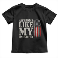 Awesome Like My Daughter Toddler T Shirt Funny Dad Fathers Day 4th Of July