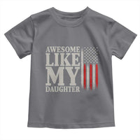 Awesome Like My Daughter Toddler T Shirt Funny Dad Fathers Day 4th Of July