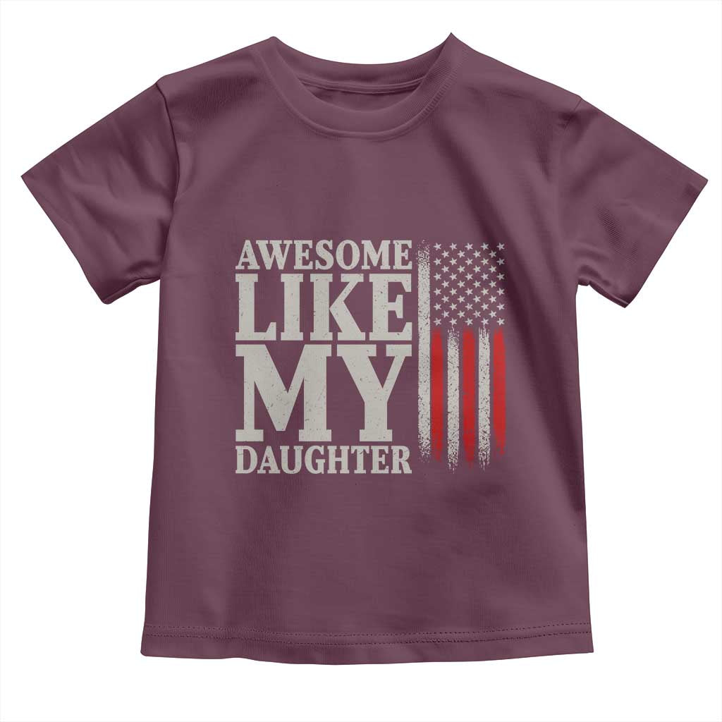 Awesome Like My Daughter Toddler T Shirt Funny Dad Fathers Day 4th Of July