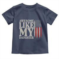 Awesome Like My Daughter Toddler T Shirt Funny Dad Fathers Day 4th Of July