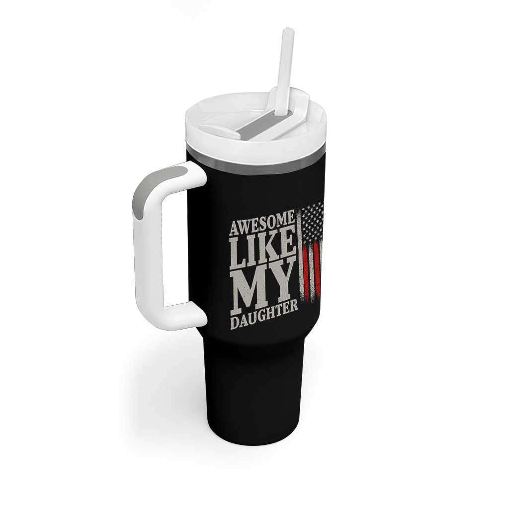 Awesome Like My Daughter Tumbler With Handle Funny Dad Fathers Day 4th Of July