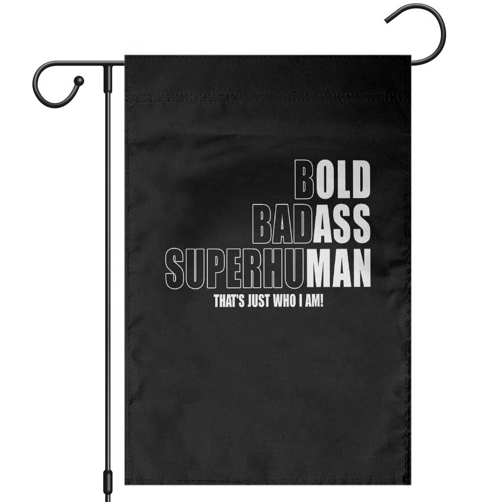 Bold Badass Superhuman Old Ass Man Garden Flag Funny Grandpa Dad Motivational Quote