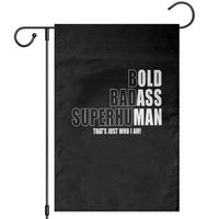 Bold Badass Superhuman Old Ass Man Garden Flag Funny Grandpa Dad Motivational Quote