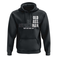 Bold Badass Superhuman Old Ass Man Hoodie Funny Grandpa Dad Motivational Quote