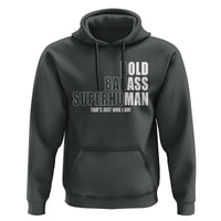 Bold Badass Superhuman Old Ass Man Hoodie Funny Grandpa Dad Motivational Quote