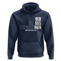 Bold Badass Superhuman Old Ass Man Hoodie Funny Grandpa Dad Motivational Quote