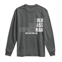 Bold Badass Superhuman Old Ass Man Long Sleeve Shirt Funny Grandpa Dad Motivational Quote