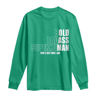 Bold Badass Superhuman Old Ass Man Long Sleeve Shirt Funny Grandpa Dad Motivational Quote