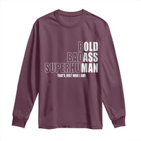 Bold Badass Superhuman Old Ass Man Long Sleeve Shirt Funny Grandpa Dad Motivational Quote