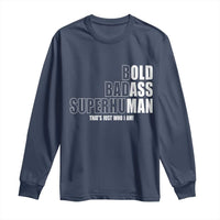 Bold Badass Superhuman Old Ass Man Long Sleeve Shirt Funny Grandpa Dad Motivational Quote
