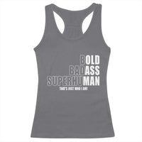 Bold Badass Superhuman Old Ass Man Racerback Tank Top Funny Grandpa Dad Motivational Quote