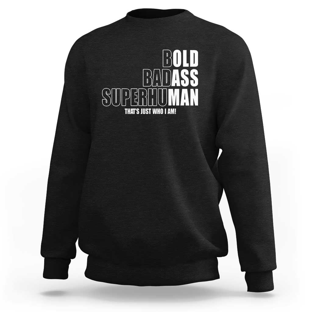 Bold Badass Superhuman Old Ass Man Sweatshirt Funny Grandpa Dad Motivational Quote