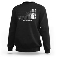 Bold Badass Superhuman Old Ass Man Sweatshirt Funny Grandpa Dad Motivational Quote