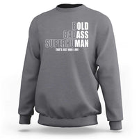 Bold Badass Superhuman Old Ass Man Sweatshirt Funny Grandpa Dad Motivational Quote