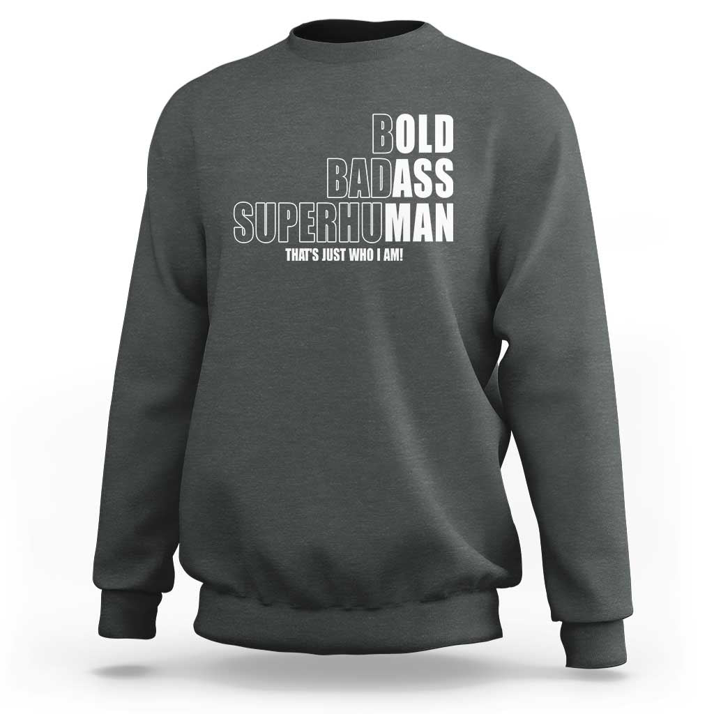 Bold Badass Superhuman Old Ass Man Sweatshirt Funny Grandpa Dad Motivational Quote