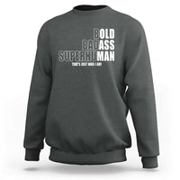 Bold Badass Superhuman Old Ass Man Sweatshirt Funny Grandpa Dad Motivational Quote