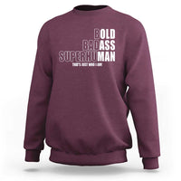 Bold Badass Superhuman Old Ass Man Sweatshirt Funny Grandpa Dad Motivational Quote