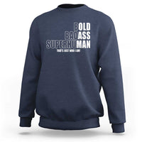 Bold Badass Superhuman Old Ass Man Sweatshirt Funny Grandpa Dad Motivational Quote