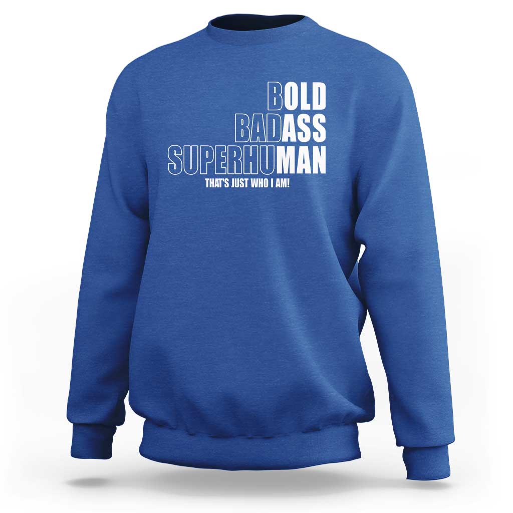 Bold Badass Superhuman Old Ass Man Sweatshirt Funny Grandpa Dad Motivational Quote