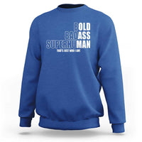 Bold Badass Superhuman Old Ass Man Sweatshirt Funny Grandpa Dad Motivational Quote