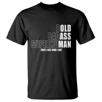 Bold Badass Superhuman Old Ass Man T Shirt Funny Grandpa Dad Motivational Quote