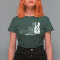 Bold Badass Superhuman Old Ass Man T Shirt For Women Funny Grandpa Dad Motivational Quote