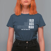 Bold Badass Superhuman Old Ass Man T Shirt For Women Funny Grandpa Dad Motivational Quote