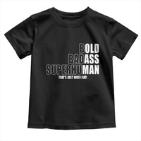 Bold Badass Superhuman Old Ass Man Toddler T Shirt Funny Grandpa Dad Motivational Quote