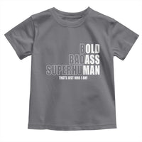 Bold Badass Superhuman Old Ass Man Toddler T Shirt Funny Grandpa Dad Motivational Quote