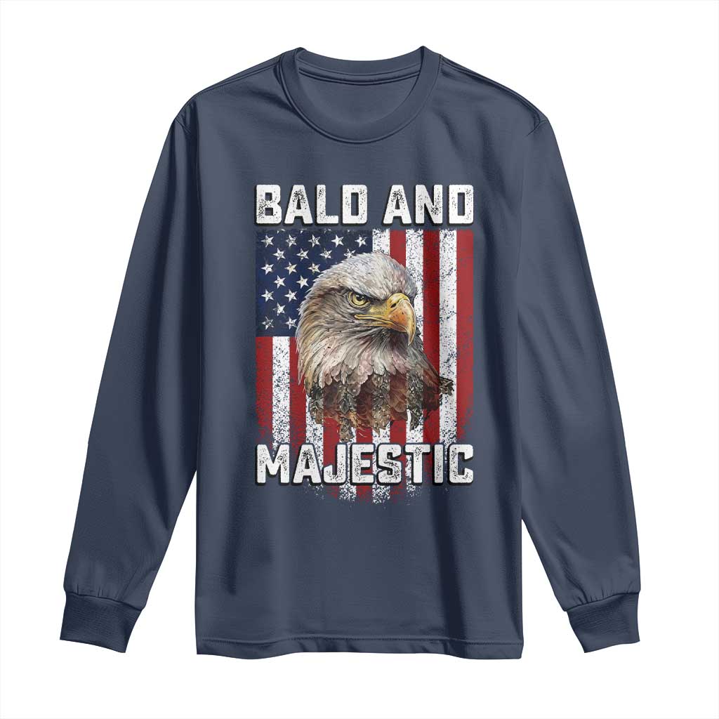 Bald and Majestic Bald Eagle 4th of July Long Sleeve Shirt Funny Dad Husband Grandpa Joke