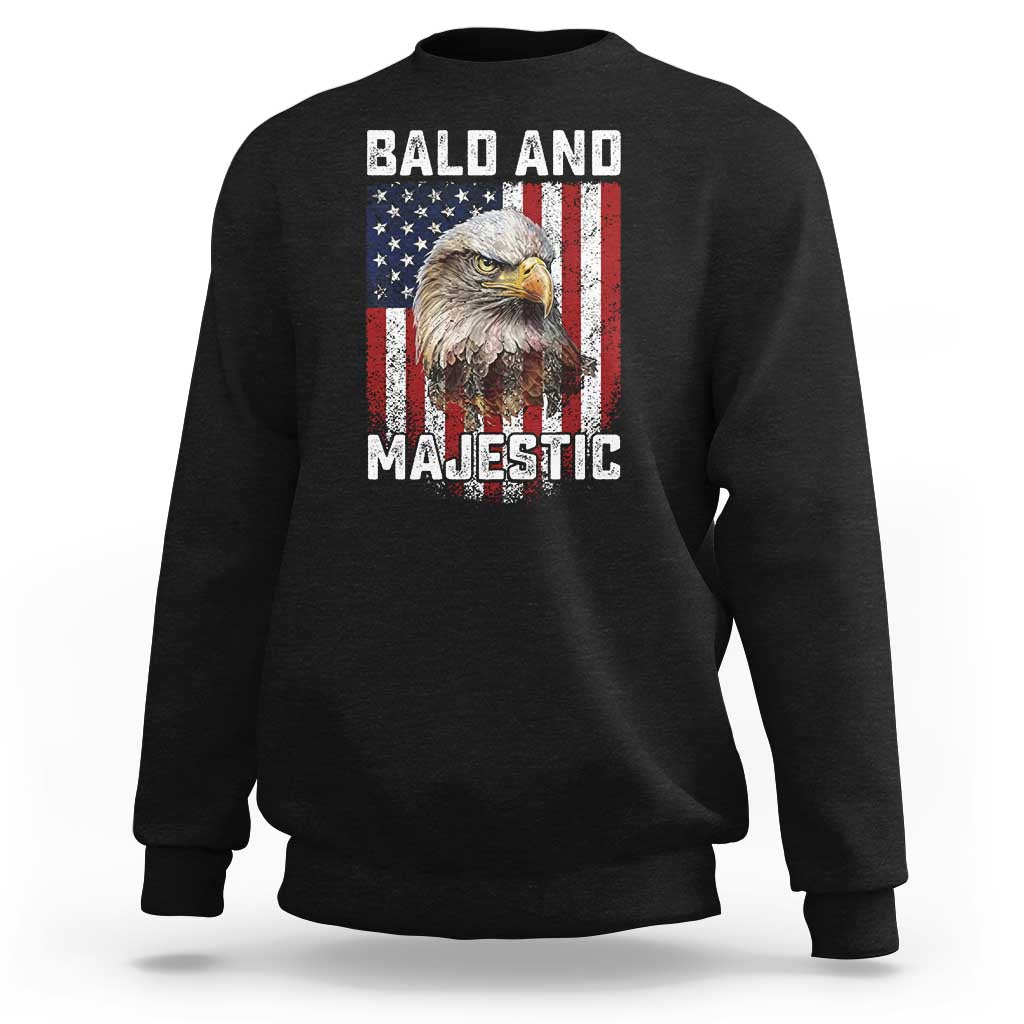 Bald and Majestic Bald Eagle 4th of July Sweatshirt Funny Dad Husband Grandpa Joke