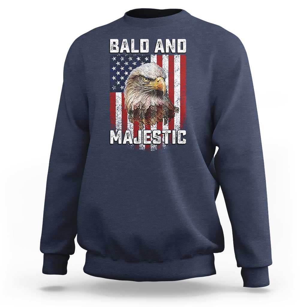 Bald and Majestic Bald Eagle 4th of July Sweatshirt Funny Dad Husband Grandpa Joke