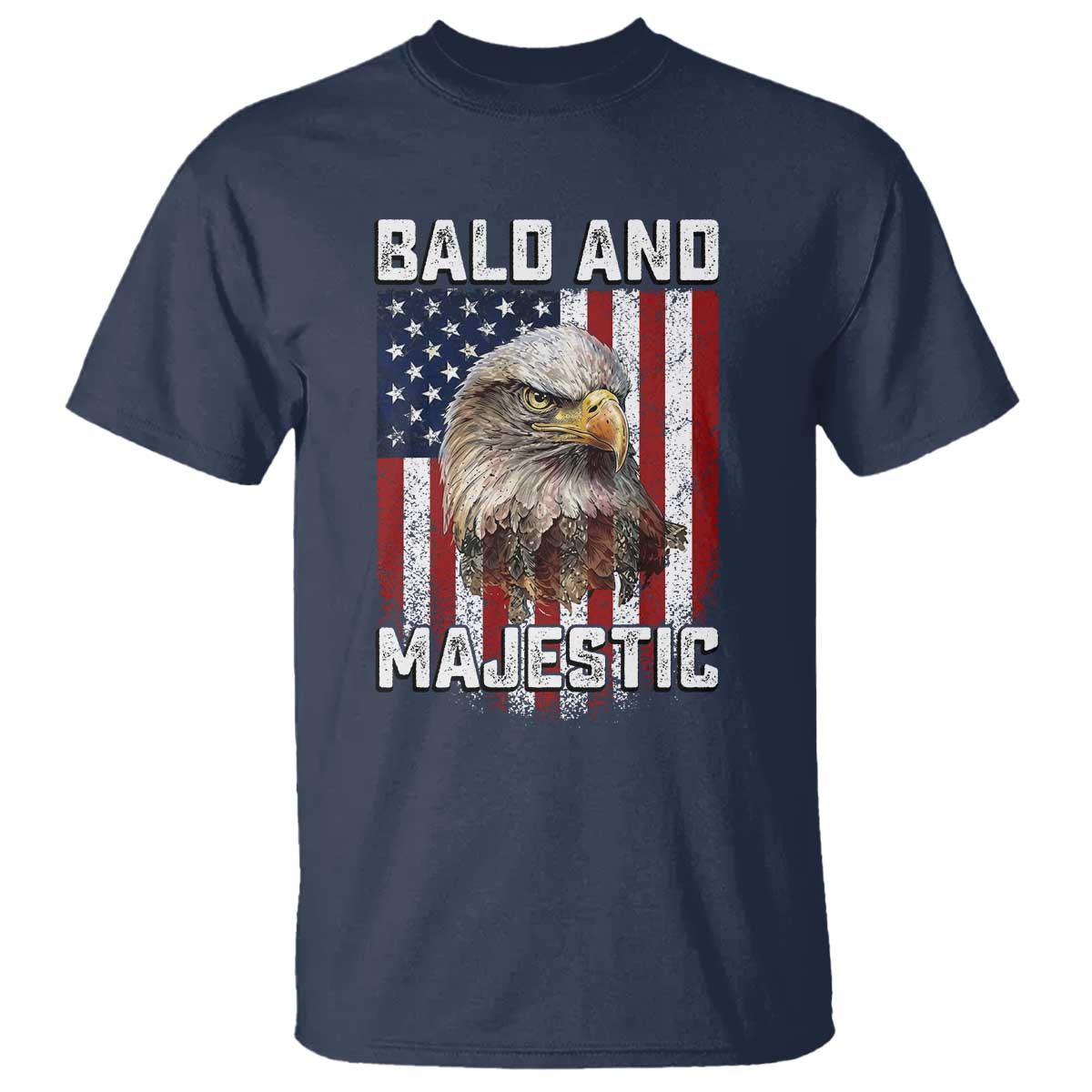Bald and Majestic Bald Eagle 4th of July T Shirt Funny Dad Husband Grandpa Joke