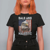 Bald and Majestic Bald Eagle 4th of July T Shirt For Women Funny Dad Husband Grandpa Joke
