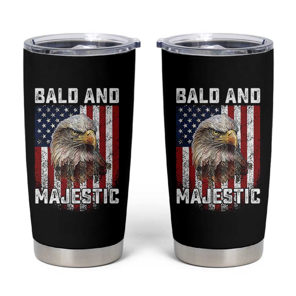 Bald and Majestic Bald Eagle 4th of July Tumbler Cup Funny Dad Husband Grandpa Joke