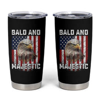 Bald and Majestic Bald Eagle 4th of July Tumbler Cup Funny Dad Husband Grandpa Joke