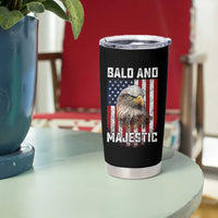 Bald and Majestic Bald Eagle 4th of July Tumbler Cup Funny Dad Husband Grandpa Joke