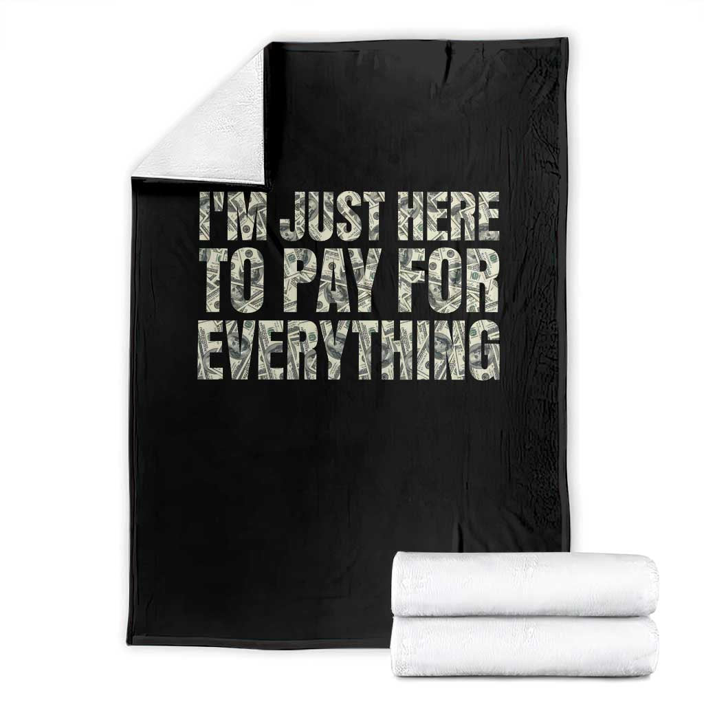 I'm Just Here to Pay for Everything Throw Blanket Funny Grandpa Dad Humor Gift
