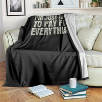 I'm Just Here to Pay for Everything Throw Blanket Funny Grandpa Dad Humor Gift