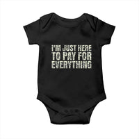 I'm Just Here to Pay for Everything Baby Onesie Funny Grandpa Dad Humor Gift